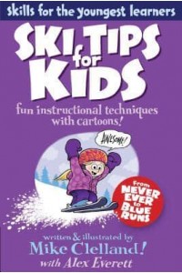 Ski Tips for Kids Fun Instructional Techniques With Cartoons!