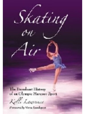 Skating on Air The Broadcast History of an Olympic Marquee Sport