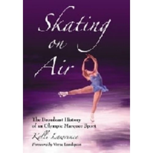 Skating on Air The Broadcast History of an Olympic Marquee Sport