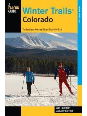Winter Trails Colorado The Best Cross-Country Ski and Snowshoe Trails - Winter Trails Series