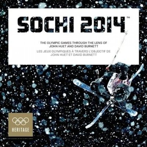 Sochi 2014 The Olympic Games Through the Lens of John Huet and David Burnett - Heritage: Art & Design of the Olympic Games
