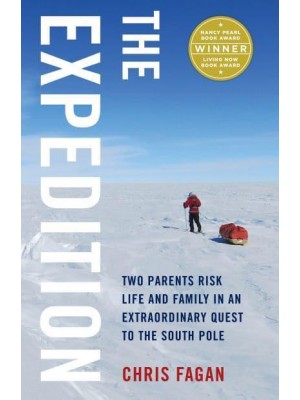 The Expedition Two Parents Risk Life and Family in an Extraordinary Quest to the South Pole