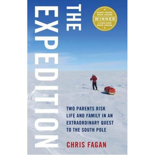 The Expedition Two Parents Risk Life and Family in an Extraordinary Quest to the South Pole