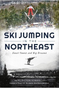Ski Jumping in the Northeast Small Towns and Big Dreams - Sports