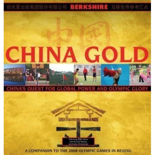 China Gold, A Companion to the 2008 Olympic Games in Beijing: China's Rise to Global Power and Olympic Glory