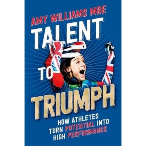 Talent to Triumph How Athletes Turn Potential Into High Performance