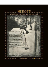 Heroes Women in Snowboarding - ACC Art Books