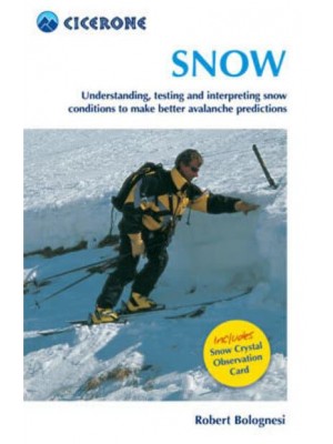 Snow Understanding, Testing and Interpreting Snow Conditions to Make Better Avalanche Predictions - Cicerone Mini-Guide