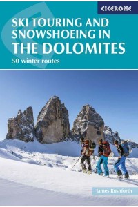 Ski Touring and Snowshoeing in the Dolomites 50 Winter Routes