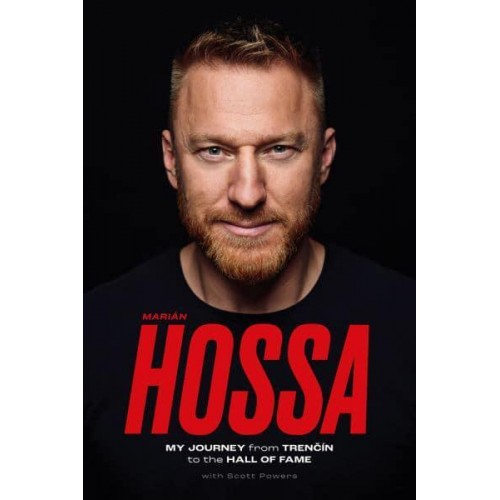 Marián Hossa My Journey from Trencín to the Hall of Fame
