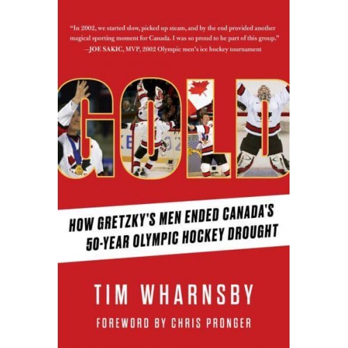 Gold How Gretzky's Men Ended Canada's 50-Year Olympic Hockey Drought