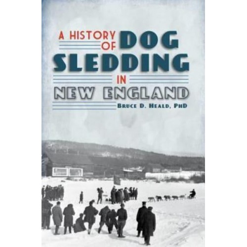 A History of Dog Sledding in New England - Sports