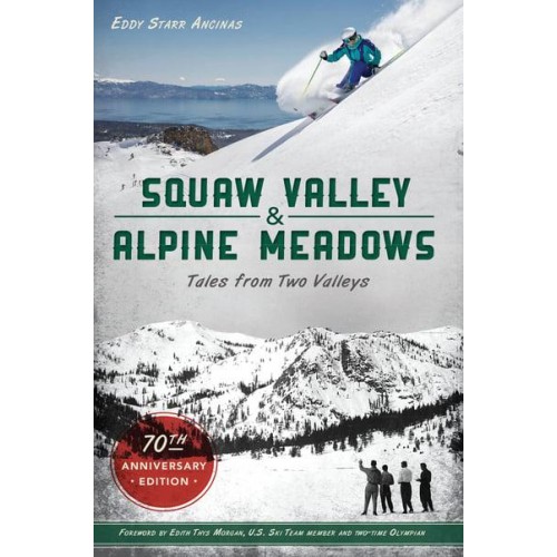 Squaw Valley and Alpine Meadows Tales from Two Valleys 70th Anniversary Edition - Sports