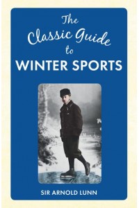 The Classic Guide to Winter Sports - The Classic Guide to ...