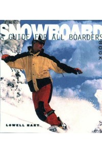 The Snowboard Book A Guide for All Boarders