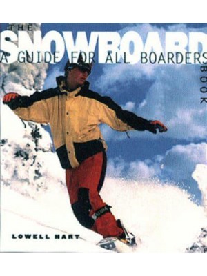 The Snowboard Book A Guide for All Boarders