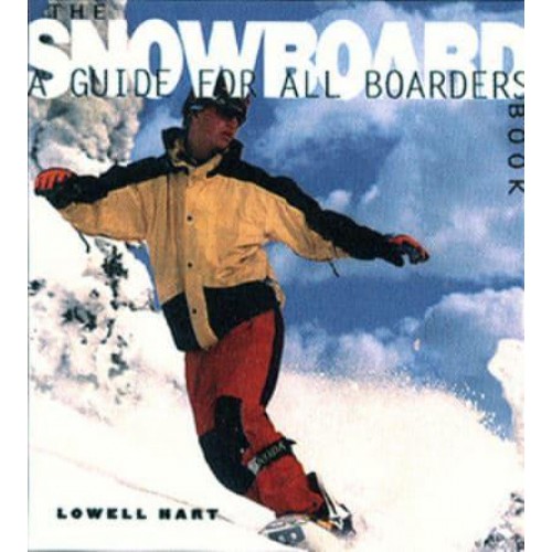 The Snowboard Book A Guide for All Boarders