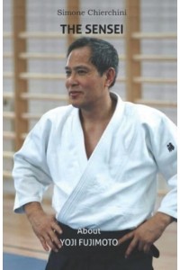 The Sensei: About Yoji Fujimoto - The Aiki Dialogues