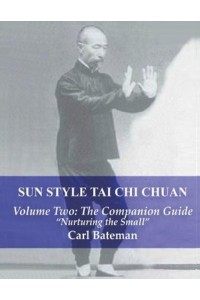 Sun Style Tai Chi Chuan: Volume Two: The Companion Guide - Sun Style Tai Chi Chuan