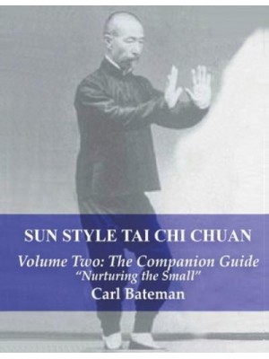 Sun Style Tai Chi Chuan: Volume Two: The Companion Guide - Sun Style Tai Chi Chuan