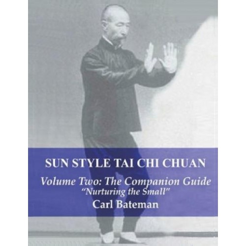 Sun Style Tai Chi Chuan: Volume Two: The Companion Guide - Sun Style Tai Chi Chuan