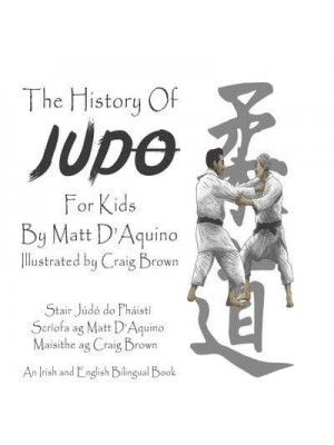 History of Judo for Kids (English Irish bilingual book) - History of Judo or Kids - Bilingual Editions