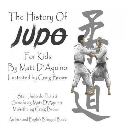 History of Judo for Kids (English Irish bilingual book) - History of Judo or Kids - Bilingual Editions