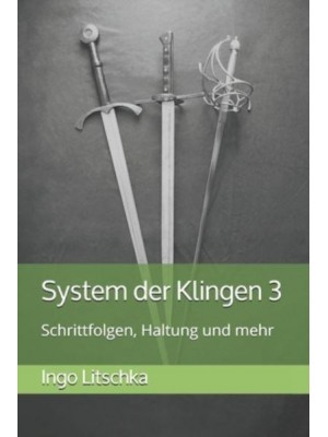 System der Klingen 3: Schrittfolgen, Haltung und mehr - System Der Klingen