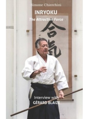 Inryoku: Interview with Gérard Blaize - The Aiki Dialogues