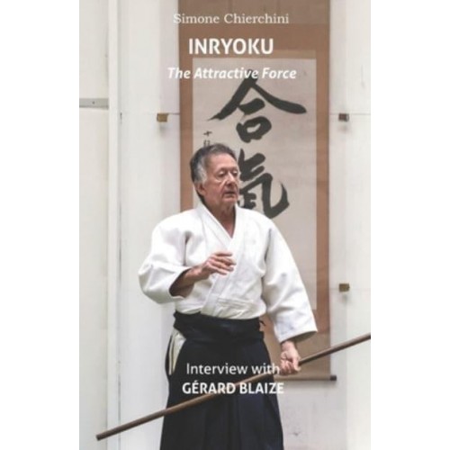 Inryoku: Interview with Gérard Blaize - The Aiki Dialogues