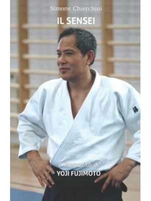 Il Sensei: A Proposito di Yoji Fujimoto - I Dialoghi Aiki