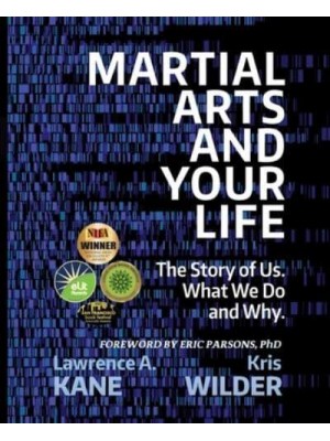 Martial Arts and Your Life: The Story of Us: A Survey of What We Do and Why
