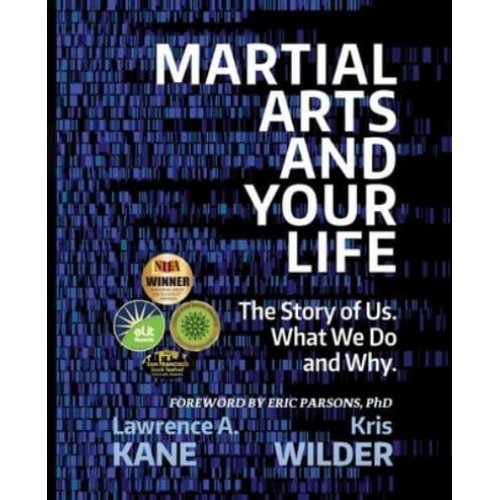 Martial Arts and Your Life: The Story of Us: A Survey of What We Do and Why