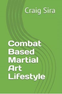 Combat Based Martial Art Lifestyle