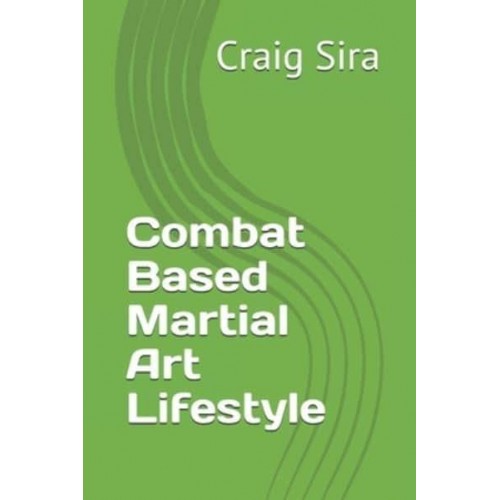 Combat Based Martial Art Lifestyle