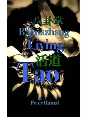The Baguazhang Living Tao &#20843;&#21350;&#25484;&#27963;&#36947;