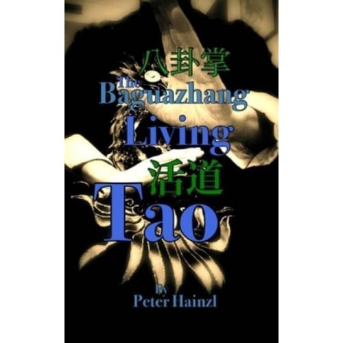 The Baguazhang Living Tao &#20843;&#21350;&#25484;&#27963;&#36947;