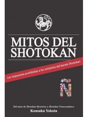 Mitos Del Shotokan Las Respuestas Prohibidas a Los Misterios Del Karate Shotokan