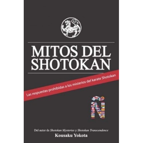 Mitos Del Shotokan Las Respuestas Prohibidas a Los Misterios Del Karate Shotokan