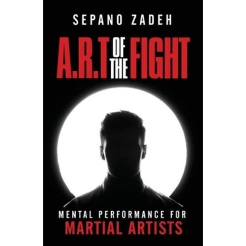 A.R.T. Of The Fight Mental Performance For Martial Artists