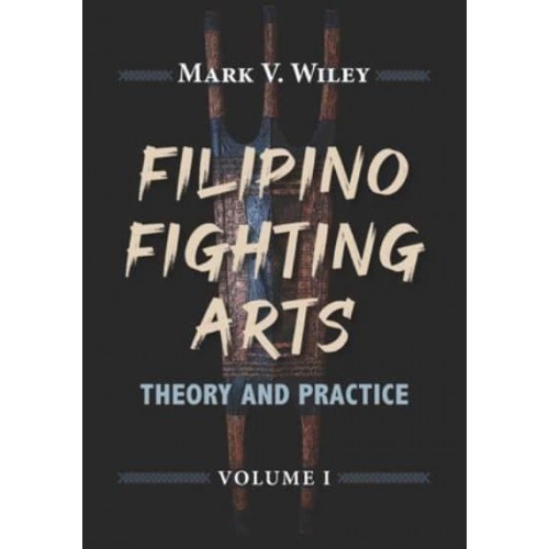 Filipino Fighting Arts Theory and Practice - Filipino Fighting Arts