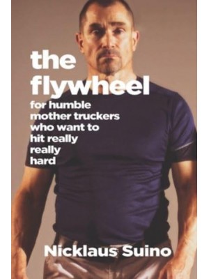 The Flywheel For Humble Mother Truckers Who Want to Hit Really, Really Hard