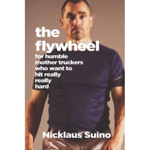 The Flywheel For Humble Mother Truckers Who Want to Hit Really, Really Hard