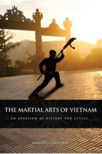 The Martial Arts of Vietnam An Overview of History and Styles