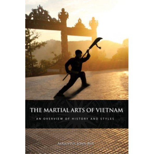 The Martial Arts of Vietnam An Overview of History and Styles
