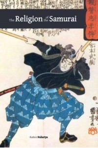 The Religion of the Samurai A Study of Zen Philosophy and Discipline in China and Japan