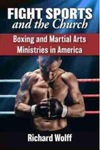 Fight Sports and the Church Boxing and Martial Arts Ministries in America