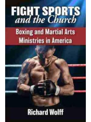 Fight Sports and the Church Boxing and Martial Arts Ministries in America