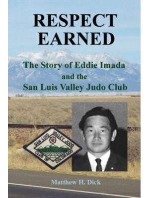 Respect Earned: The Story of Eddie Imada and the San Luis Valley Judo Club