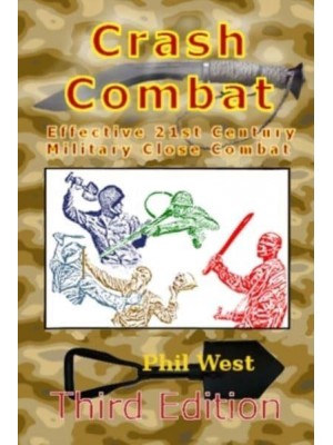 Crash Combat Third Edition: Effective 21st Century Military Close Combat